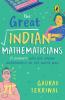 The Great Indian Mathematicians 15 Pioneers who put Indian Mathematics on the World Map