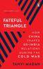 A Fateful Triangle How China Shaped US-