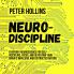 Neuro-Discipline: Everyday Neuroscience for Self-Discipline Focus and Defeating Your Brain’s Impulsive and Distracted Nature | A Science-Backed Guide