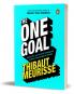 The One Goal: Master The Art of Goal Setting Win Your Inner Battles and Achieve Exceptional Results