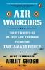 AIR WARRIORS: True Stories of Valour and Courage from the Indian Air Force