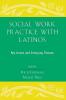 Social Work Practice with Latinos