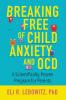 Breaking Free of Child Anxiety and OCD