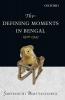 THE DEFINING MOMENTS IN BENGAL