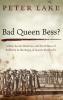 Bad Queen Bess?