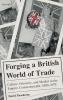 Forging a British World of Trade