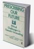 Prescribing Our Future