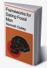 Frameworks for Dating Fossil Man