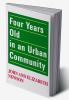 Four Years Old in an Urban Community