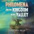 Philomena and the Kingdom in the Valley