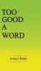 Too Good A Word