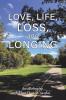 Love Life Loss and Longing
