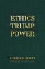 Ethics Trump Power