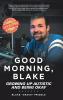Good Morning Blake
