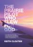 Prairie Pilot Who Flew for God