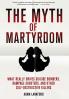 Myth of Martyrdom