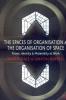 The Spaces of Organisation and the Organisation of Space