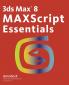 3ds Max 8 MAXScript Essentials