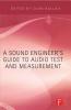 Sound Engineer's Guide to Audio Test and Measurement