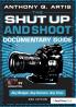 Shut Up and Shoot Documentary Guide
