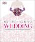 How to Style Your Perfect Wedding