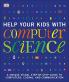 Help Your Kids with Computer Science (Key Stages 1-5) A Unique Step-by-Step Visual Guide to Computers Coding and Communication