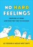 No Hard Feelings Emotions at Work and How They Help Us Succeed