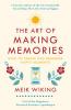 The Art of Making Memories How to Create and Remember Happy Moments