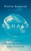 Exhale: How to Use Breathwork to Find Calm Supercharge Your Health and Perform at Your Best