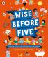 Wise Before Five Amazing things to know before you start school