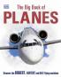 The Big Book of Planes: Discover the Biggest Fastest and Best Flying Machines [Hardcover] DK