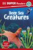 DK Super Readers Level 3 Deep-Sea Creatures