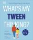 What's My Tween Thinking?
