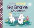 My First Moomin: Be Brave Moomin