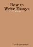 How to Write Essays