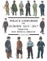 Police Uniforms of Europe 1615 - 2017 Volume Four