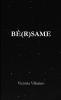 BÉ(R)SAME