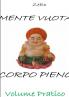 Mente Vuota in Corpo Pieno - Volume Pratico
