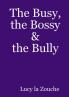 The Busy the Bossy & the Bully