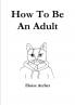 How To Be An Adult