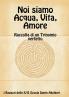 Noi siamo Acqua Vita Amore