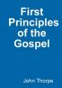 First Principles of the Gospel