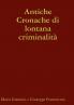 Antiche Cronache di lontana criminalit��