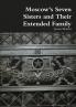 Moscow's Seven Sisters and Their Extended Family