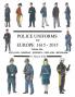 Police Uniforms of Europe 1615 - 2015 Volume One