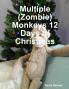 Multiple (Zombie) Monkeys 12 Days of Christmas