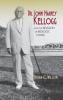 Dr. John Harvey Kellogg and the Religion of Biologic Living