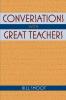 Conversations with Great Teachers