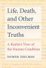 Life Death and Other Inconvenient Truths