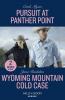 Pursuit At Panther Point / Wyoming Mountain Cold Case - 2 Books in 1